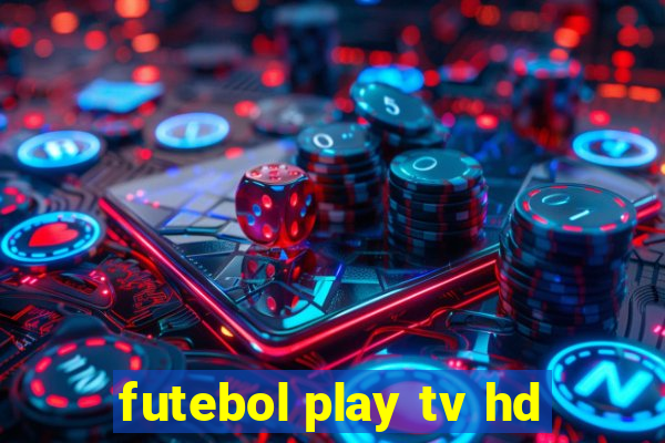 futebol play tv hd